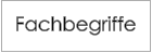 Fachbegriffe